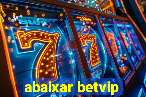 abaixar betvip